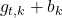 g_{t,k} + b_k