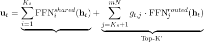 Rendered by QuickLaTeX.com \mathbf{u}_t = \underbrace{\sum_{i=1}^{K_s} \text{FFN}_i^{shared}(\mathbf{h}_t)}_{\text{共享专家:必经}} + \underbrace{\sum_{j=K_s+1}^{mN} g_{t,j} \cdot \text{FFN}_j^{routed}(\mathbf{h}_t)}_{\text{路由专家:Top-K' 选择}}