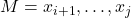 M = x_{i+1}, \ldots, x_j