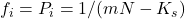 f_i = P_i = 1/(mN-K_s)