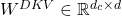 W^{DKV} \in \mathbb{R}^{d_c \times d}