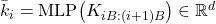 \bar{k}_i = \text{MLP}\!\left(K_{iB:(i+1)B}\right) \in \mathbb{R}^d