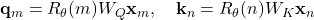 \mathbf{q}_m = R_\theta(m) W_Q \mathbf{x}_m, \quad \mathbf{k}_n = R_\theta(n) W_K \mathbf{x}_n