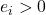 e_i > 0