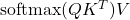 \text{softmax}(QK^T)V