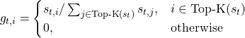Rendered by QuickLaTeX.com g_{t,i} = \begin{cases} s_{t,i} / \sum_{j \in \text{Top-K}(s_t)} s_{t,j}, & i \in \text{Top-K}(s_t) \\ 0, & \text{otherwise} \end{cases}