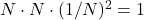 N \cdot N \cdot (1/N)^2 = 1