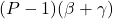 (P-1)(\beta+\gamma)