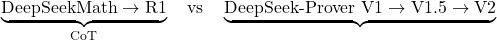 \underbrace{\text{DeepSeekMath} \to \text{R1}}_{\text{自然语言 CoT 推理}} \quad \text{vs} \quad \underbrace{\text{DeepSeek-Prover V1} \to \text{V1.5} \to \text{V2}}_{\text{形式化证明}}