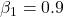 \beta_1 = 0.9
