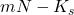 mN - K_s